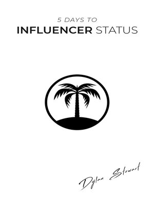 cover image of 5 Days to Influencer Status: the Foundational Elements to Maximizing Growth as an Influencer